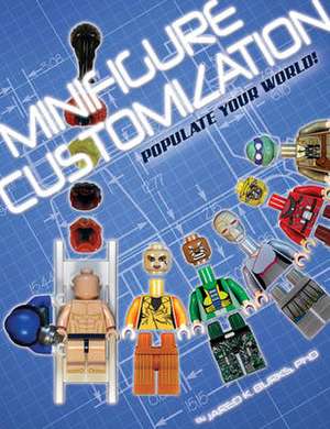 Minifigure Customization: Populate Your World! de Jared K. Burks