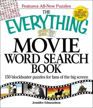 The Everything Movie Word Search Book: 150 blockbuster puzzles for fans of the big screen de Jennifer Edmondson