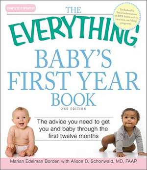 The Everything Baby's First Year Book: The Advice You Need to Get You and Baby Through the First Twelve Months de Marian Borden