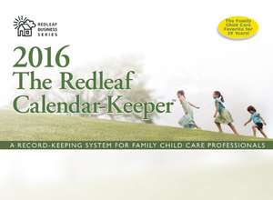 The Redleaf Calendar-Keeper 2016: A Record-Keeping System for Family Child Care Professionals de Redleaf Press