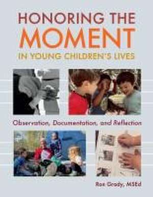 Honoring the Moment in Young Children's Lives de Ron Grady