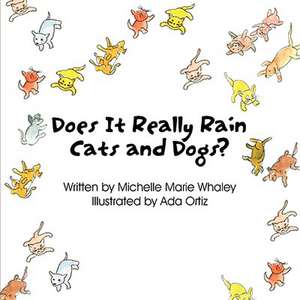 Does It Really Rain Cats and Dogs? de Michelle Marie Whaley