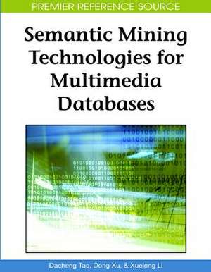 Semantic Mining Technologies for Multimedia Databases de Xuelong Li