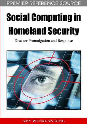 Social Computing in Homeland Security de Amy Wenxuan Ding