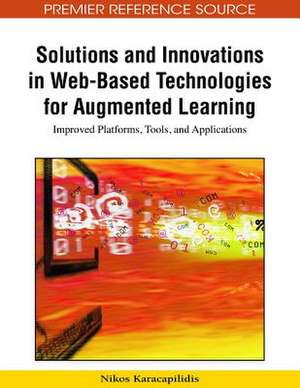 Solutions and Innovations in Web-Based Technologies for Augmented Learning de Nikos Karacapilidis