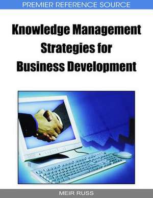 Knowledge Management Strategies for Business Development de J. Fernando J. Fernando Naveda