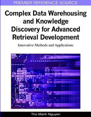 Complex Data Warehousing and Knowledge Discovery for Advanced Retrieval Development de Tho Manh Nguyen