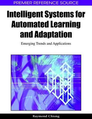 Intelligent Systems for Automated Learning and Adaptation de Raymond Chiong