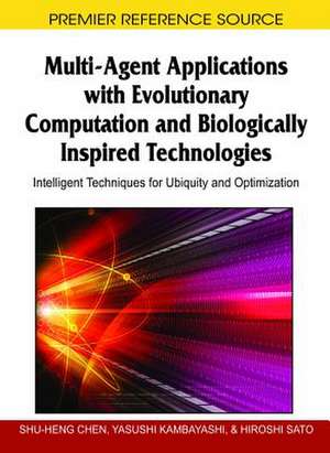 Multi-Agent Applications with Evolutionary Computation and Biologically Inspired Technologies de Shu-Heng Chen