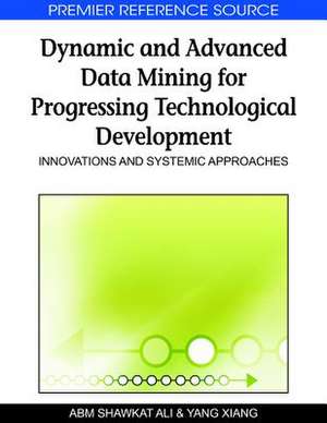 Dynamic and Advanced Data Mining for Progressing Technological Development de A. B. M. Shawkat Ali