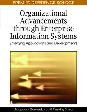 Organizational Advancements Through Enterprise Information Systems de Angappa Gunasekaran