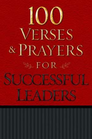 100 Verses & Prayers for Successful Leaders de Freeman-Smith