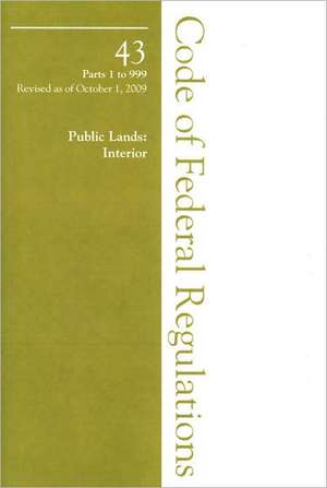 2009 43 CFR 1-999 (DOI, Reclamation Bureau) de Office of The Federal Register (U.S.)