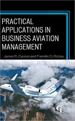 Practical Applications in Business Aviation Management de James R. Cannon