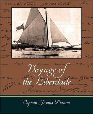 Voyage of the Liberdade de Captain Joshua Slocum