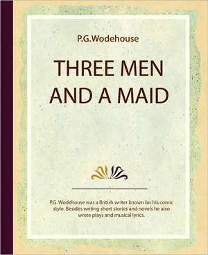 Three Men and a Maid de P. G. Wodehouse