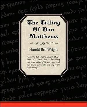 The Calling of Dan Matthews de Harold Bell Wright