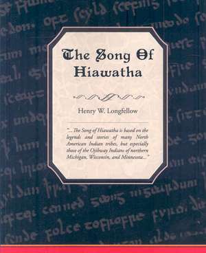 The Song of Hiawatha: A Story for Girls de Henry Wadsworth Longfellow