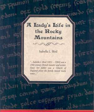 A Ladies Life in the Rocky Mountains de Isabella Lucy Bird