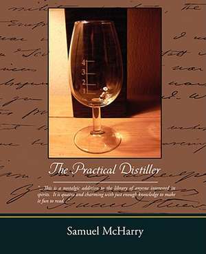 The Practical Distiller de Samuel McHarry