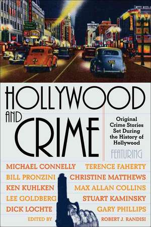 Hollywood and Crime – Original Crime Stories Set During the History of Hollywood de Robert J. Randisi