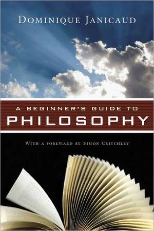 A Beginner's Guide to Philosophy de Dominique Janicaud