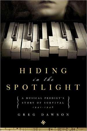 Hiding in the Spotlight de Greg Dawson