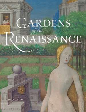 Gardens of the Renaissance de Bryan C. Keene