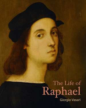 The Life of Raphael de Giorgio Vasari