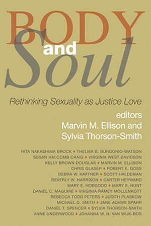 Body and Soul: Rethinking Sexuality as Justice-Love de Marvin M. Ellison