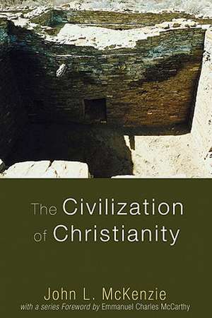 The Civilization of Christianity de John L. McKenzie