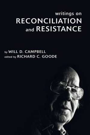 Writings on Reconciliation and Resistance de Will D. Campbell