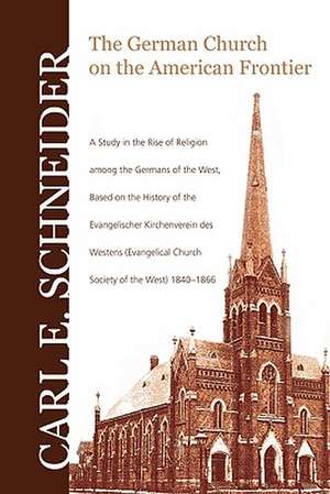 The German Church on the American Frontier de Carl E. Schneider