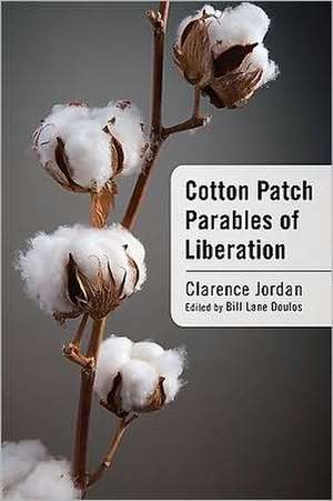 Cotton Patch Parables of Liberation de Clarence Jordan