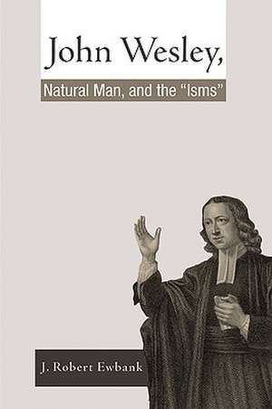 John Wesley, Natural Man, and the 'Isms' de J. Robert Ewbank