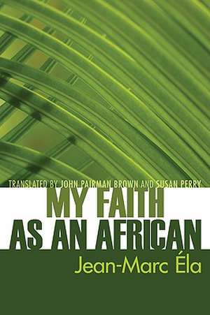 My Faith as an African de Jean-Marc Ela