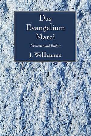 Evangelium Marci: Bersetzt Und Erklart de J. Wellhausen