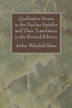 Qualitative Nouns in the Pauline Epistles and Their Translation in the Revised Edition de Arthur Wakefield Slaten