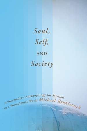 Soul, Self, and Society de Michael Rynkiewich