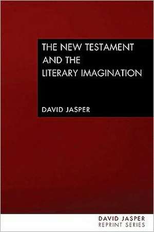 The New Testament and the Literary Imagination de David Jasper