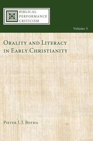 Orality and Literacy in Early Christianity de Pieter J. J. Botha