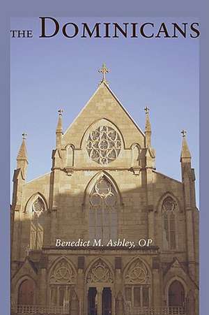 The Dominicans de Benedict M. Ashley