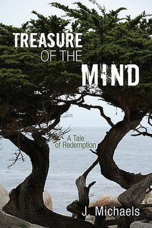 Treasure of the Mind: A Tale of Redemption de J. Michaels