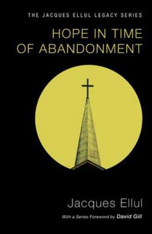 Hope in Time of Abandonment de Jacques Ellul