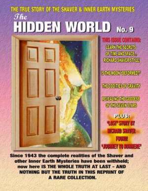 The Hidden World Number 9: The True Story of the Shaver & Inner Earth Mysteries de Richard S. Shaver