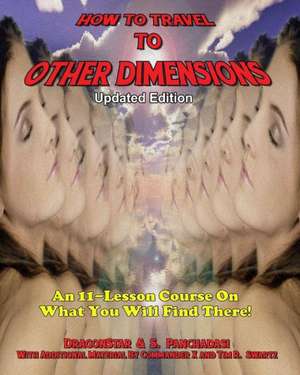 How to Travel to Other Dimensions: An 11 Lesson Course on What You Will Find There - Updated Edition de Dragonstar