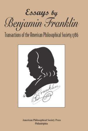 Essays by Benjamin Franklin – Transactions of the American Philosophical Society 1786, Transactions, American Philosophical Society (Vol. de Benjamin Franklin