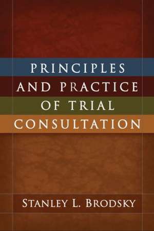 Principles and Practice of Trial Consultation de Stanley L. Brodsky