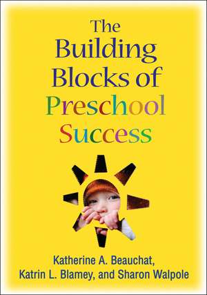 The Building Blocks of Preschool Success de Katherine A. Beauchat