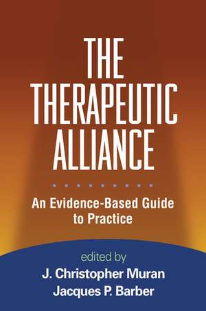 The Therapeutic Alliance: An Evidence-Based Guide to Practice de J. Christopher Muran